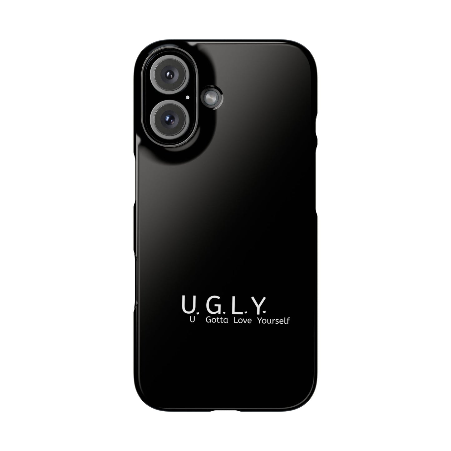 U.G.L.Y. Slim Phone Case - Motivation Phone Case for Self-Love and Inspiration