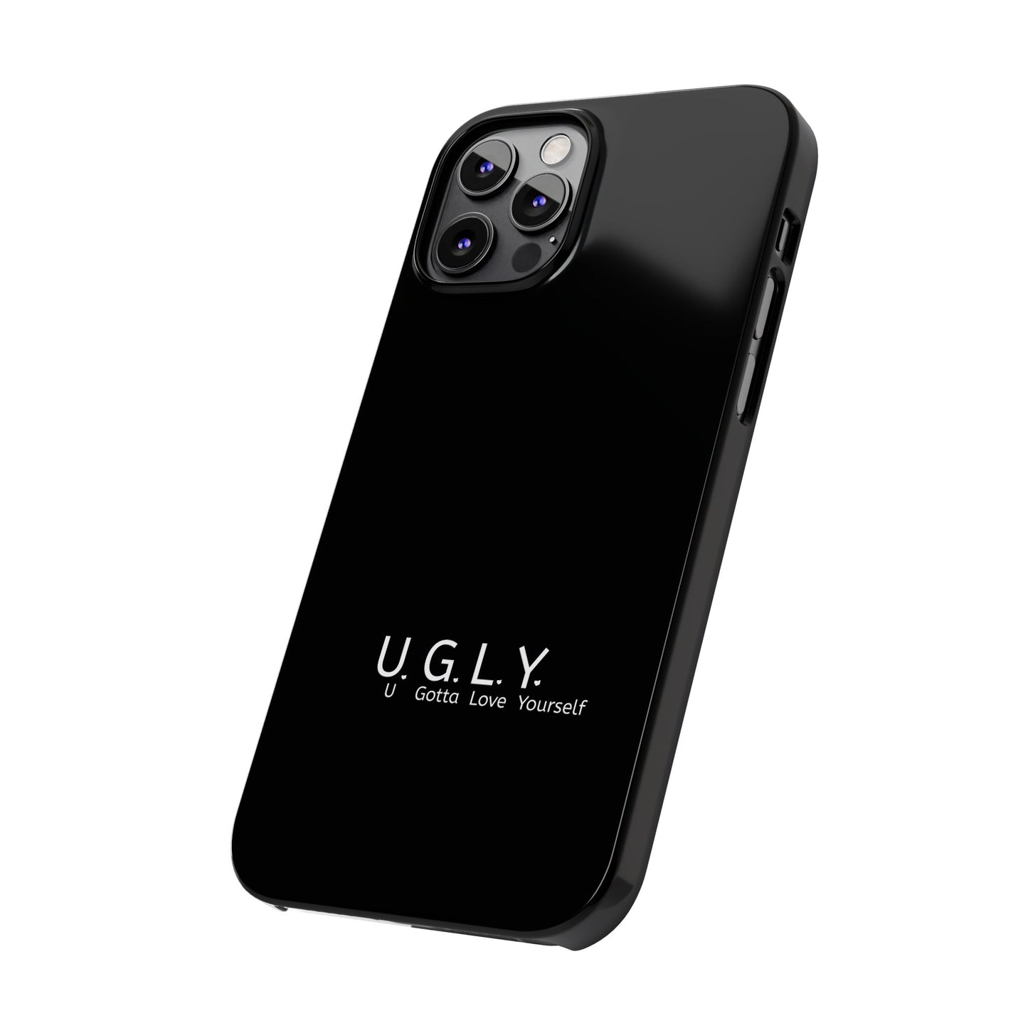 U.G.L.Y. Slim Phone Case - Motivation Phone Case for Self-Love and Inspiration