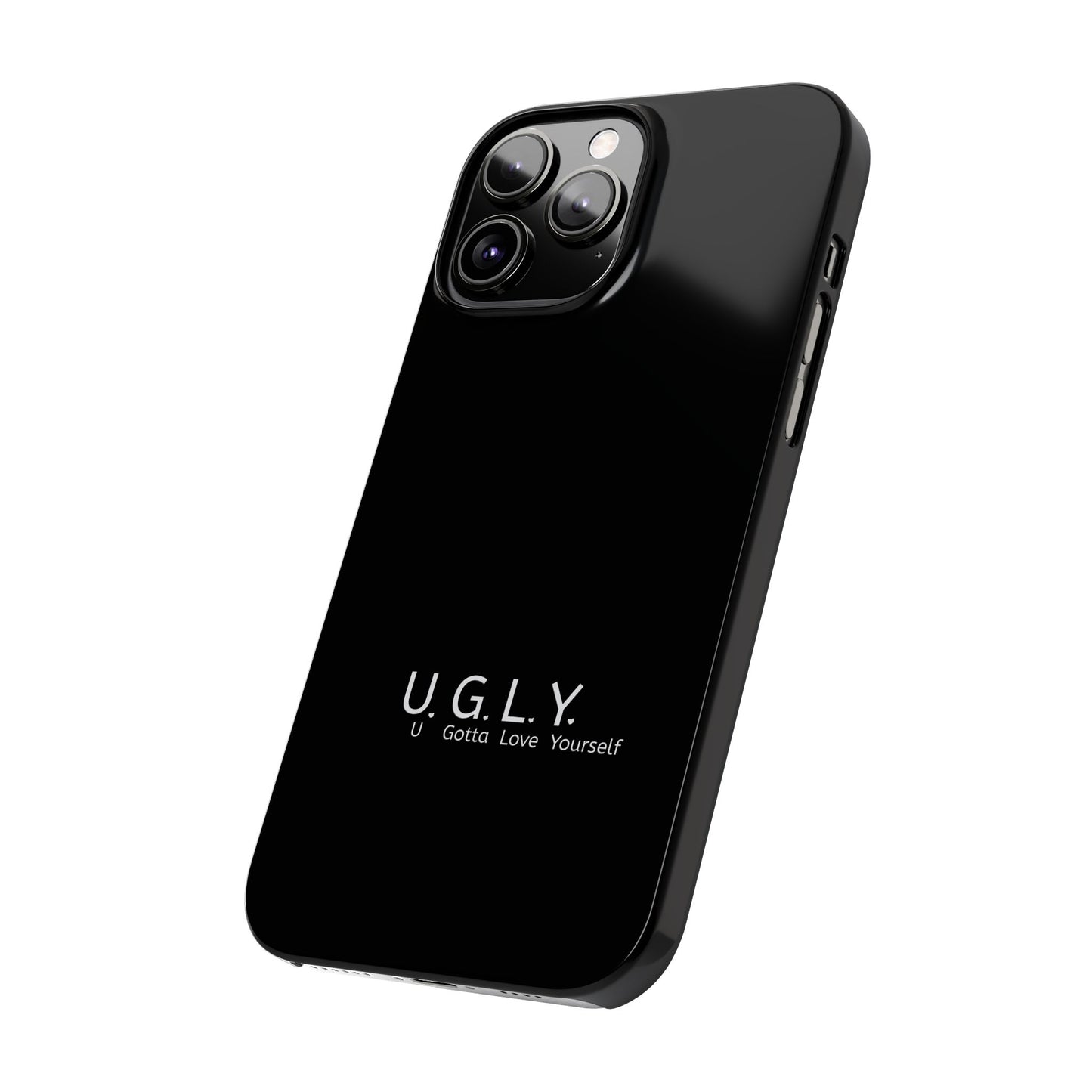 U.G.L.Y. Slim Phone Case - Motivation Phone Case for Self-Love and Inspiration
