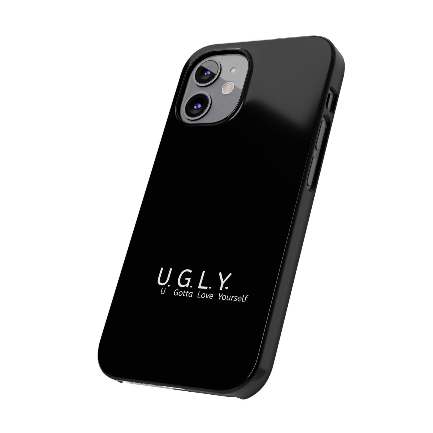 U.G.L.Y. Slim Phone Case - Motivation Phone Case for Self-Love and Inspiration