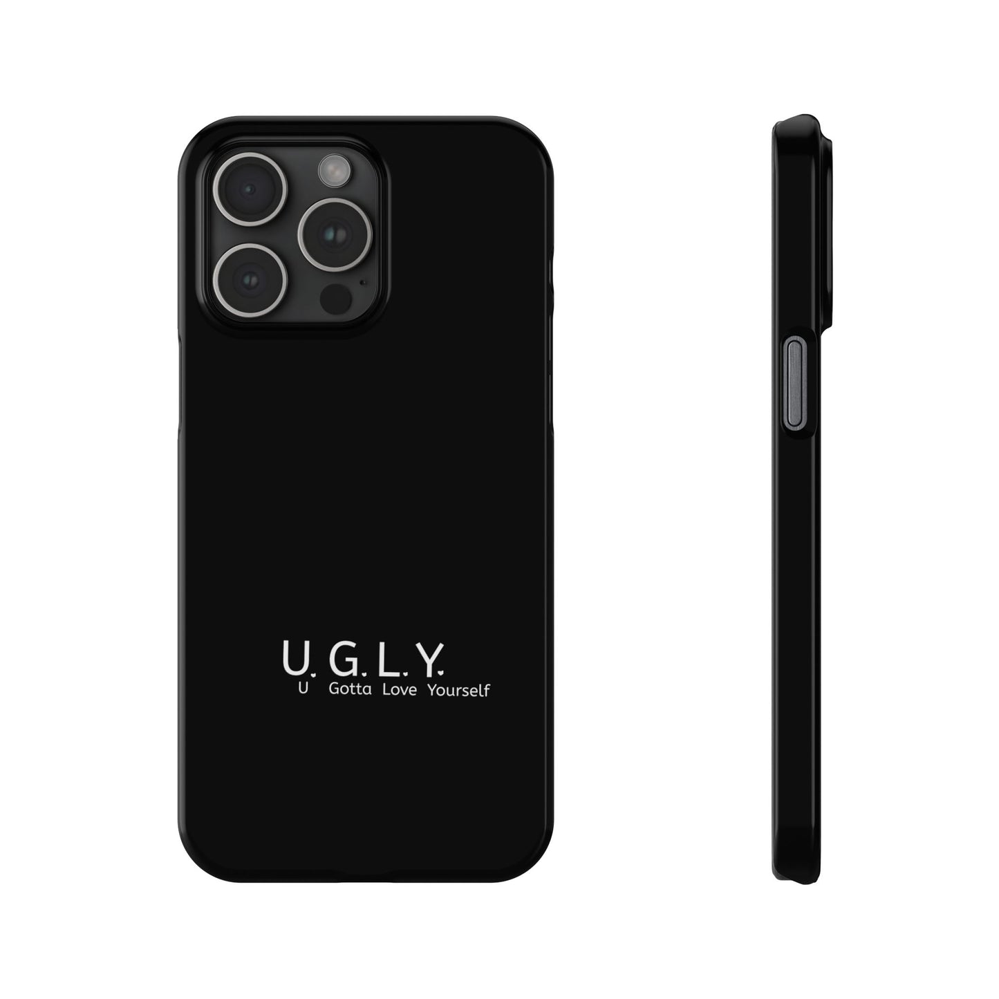 U.G.L.Y. Slim Phone Case - Motivation Phone Case for Self-Love and Inspiration