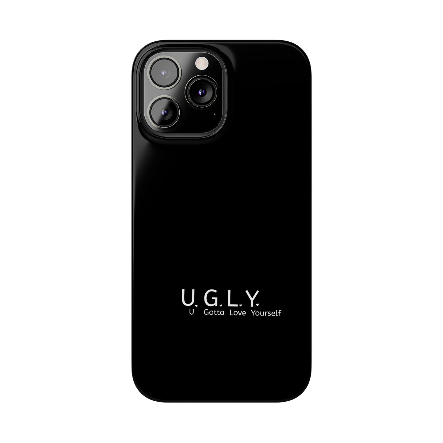 U.G.L.Y. Slim Phone Case - Motivation Phone Case for Self-Love and Inspiration