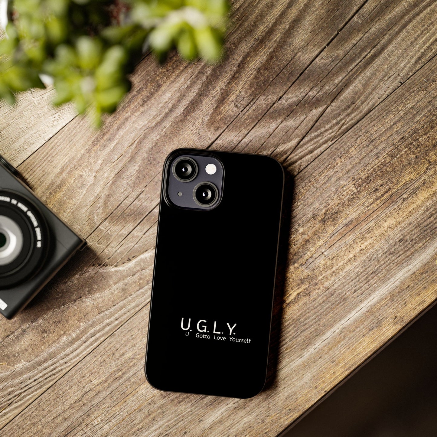 U.G.L.Y. Slim Phone Case - Motivation Phone Case for Self-Love and Inspiration