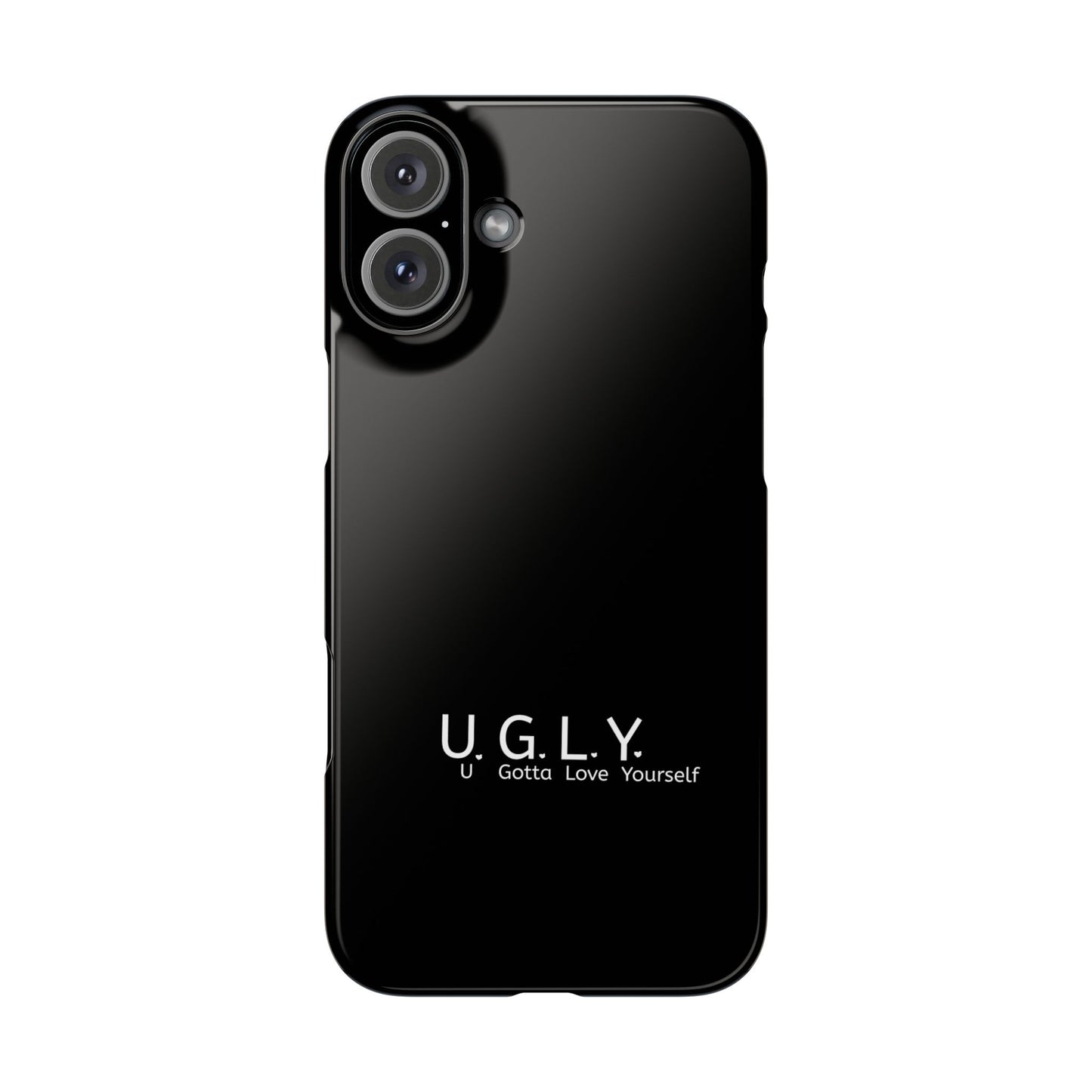 U.G.L.Y. Slim Phone Case - Motivation Phone Case for Self-Love and Inspiration