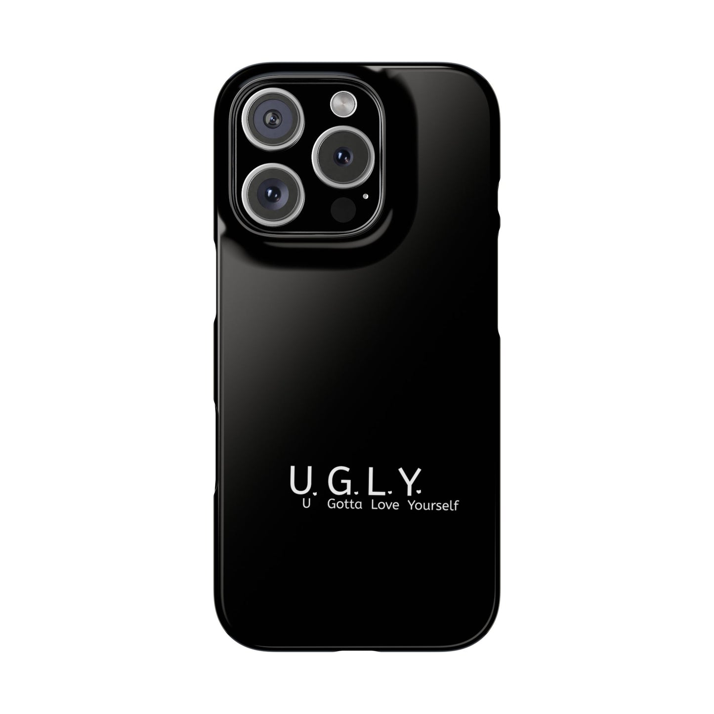U.G.L.Y. Slim Phone Case - Motivation Phone Case for Self-Love and Inspiration