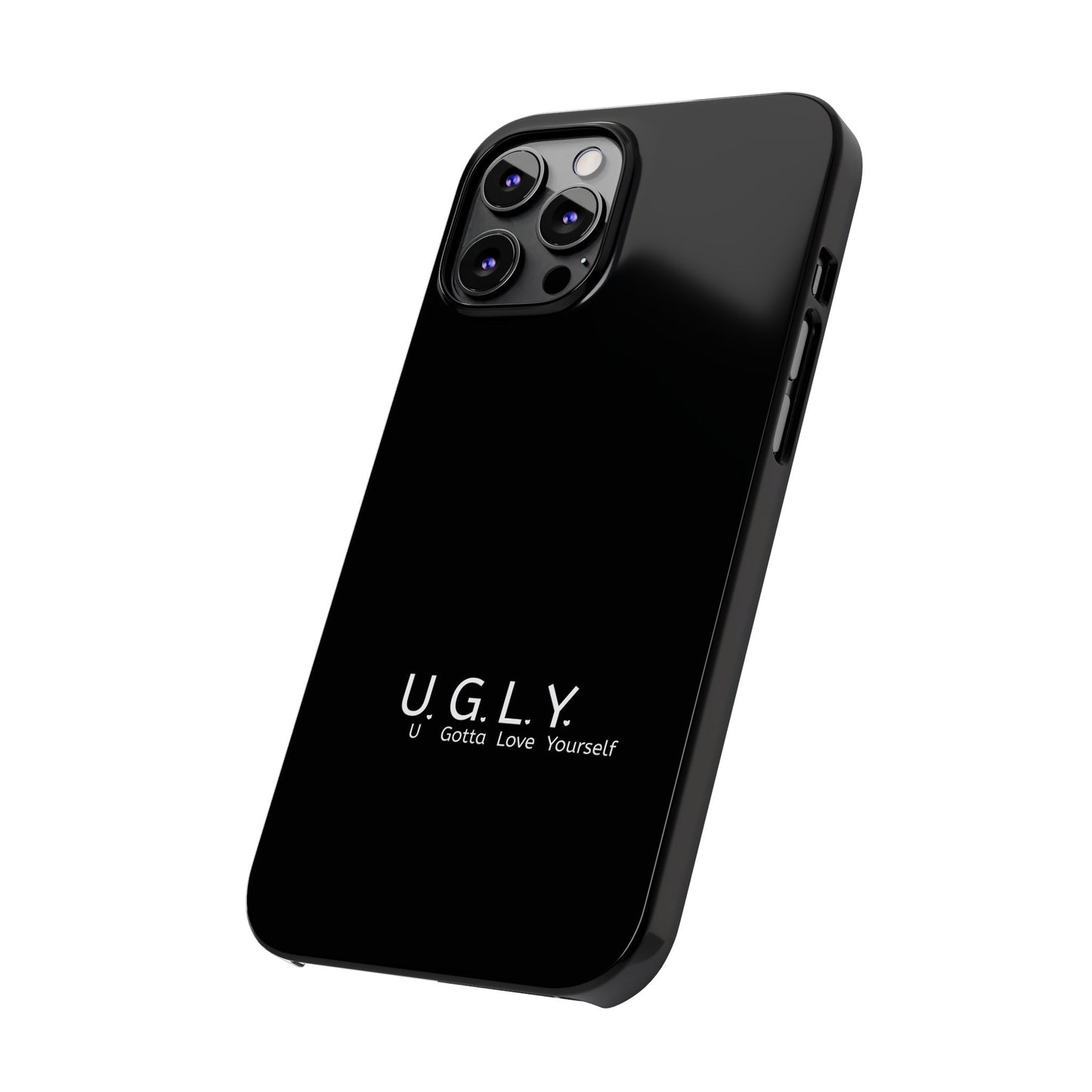 U.G.L.Y. Slim Phone Case - Motivation Phone Case for Self-Love and Inspiration