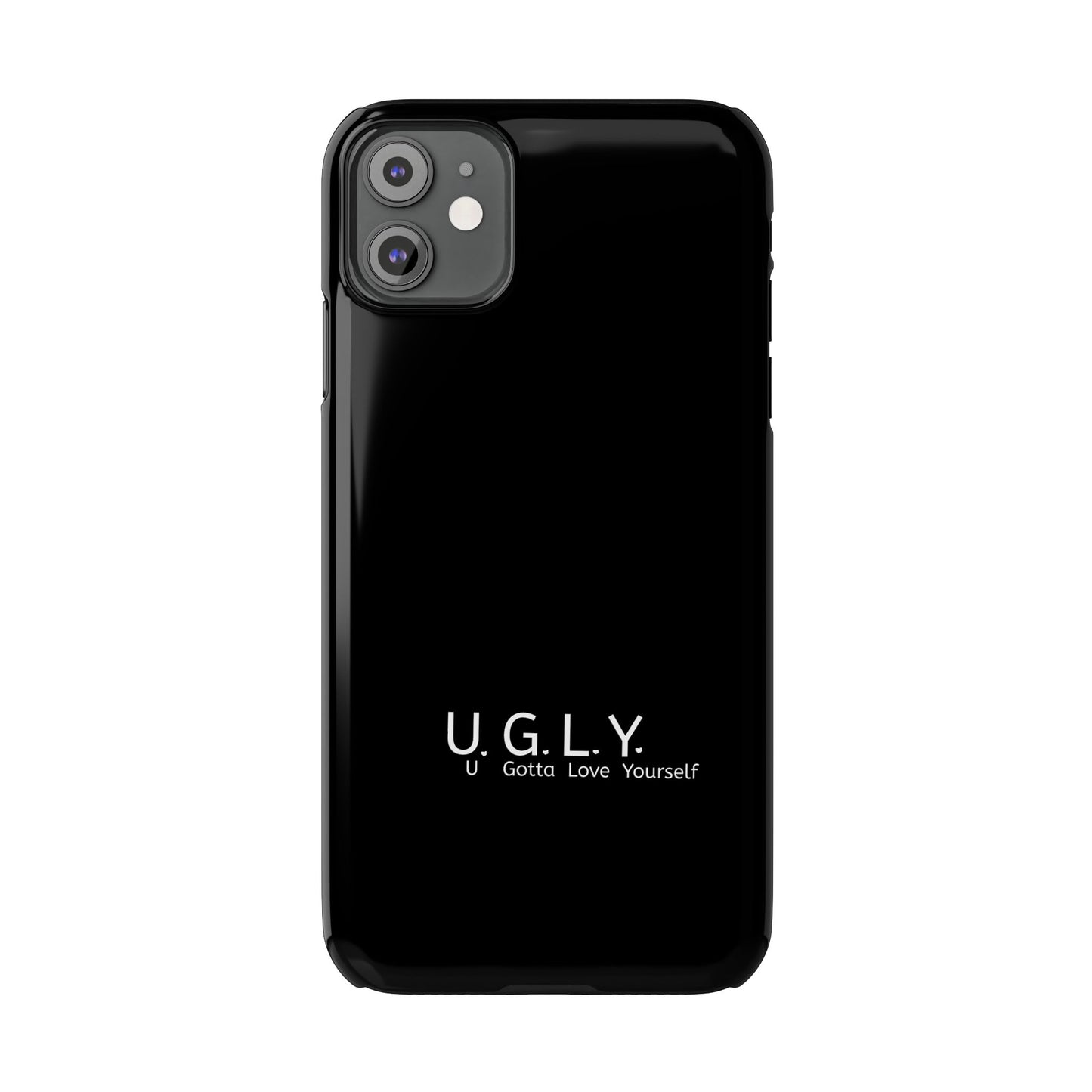 U.G.L.Y. Slim Phone Case - Motivation Phone Case for Self-Love and Inspiration
