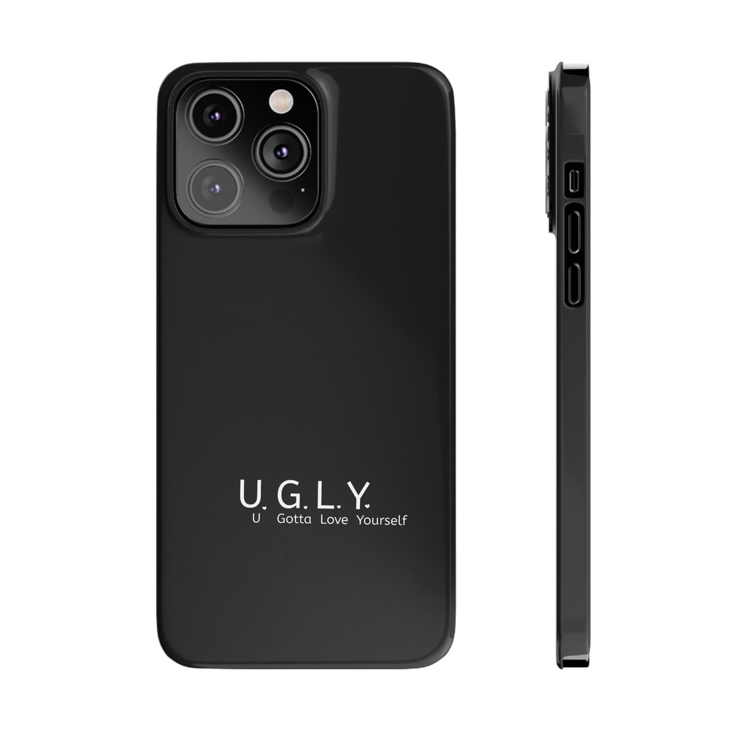 U.G.L.Y. Slim Phone Case - U Gotta Love Yourself - Motivational Phone Cover - LUVEN