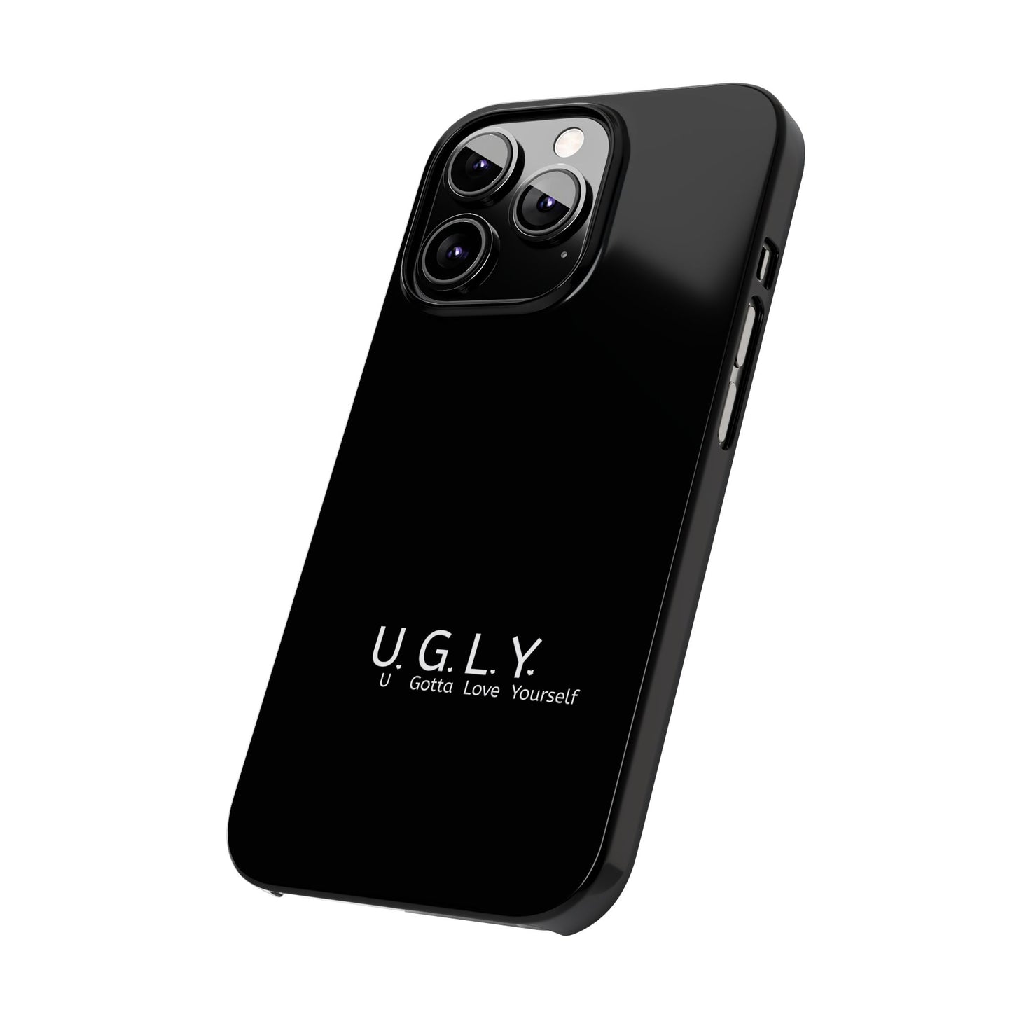 U.G.L.Y. Slim Phone Case - Motivation Phone Case for Self-Love and Inspiration