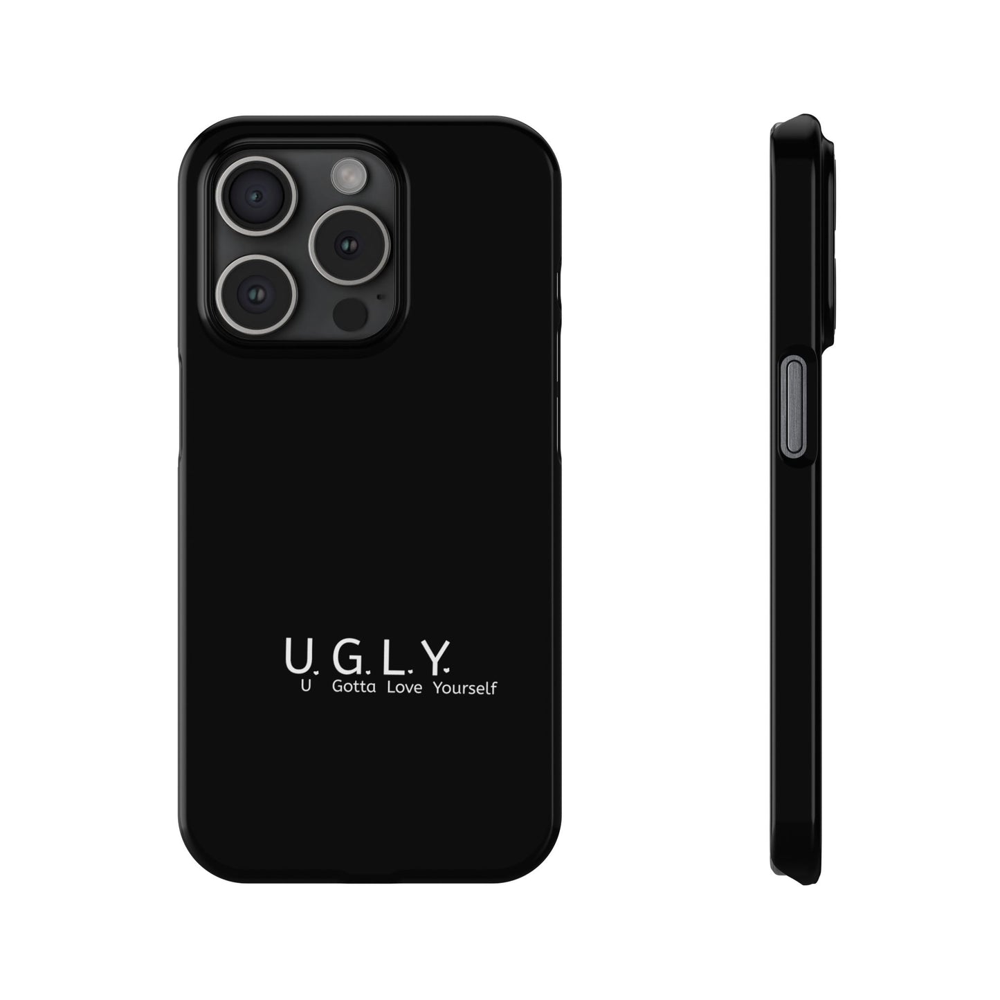 U.G.L.Y. Slim Phone Case - Motivation Phone Case for Self-Love and Inspiration