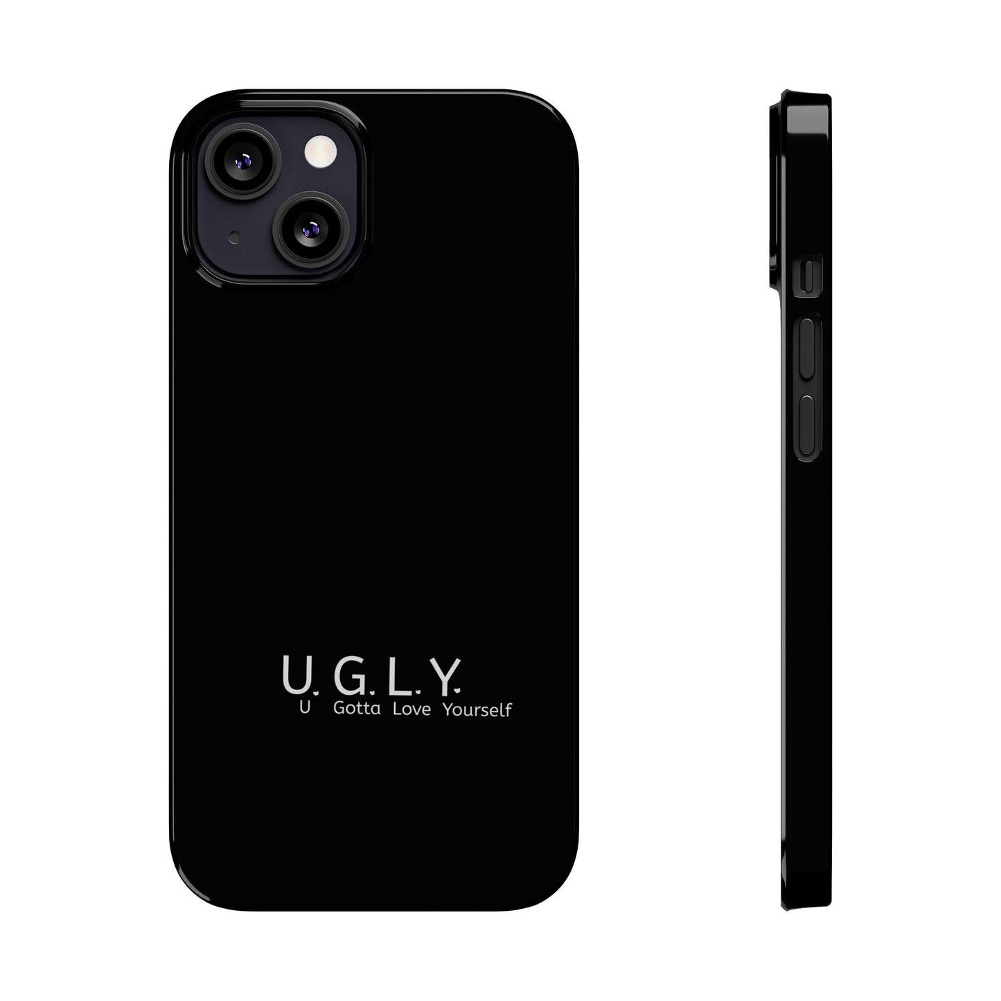 U.G.L.Y. Slim Phone Case - U Gotta Love Yourself - Motivational Phone Cover - LUVEN