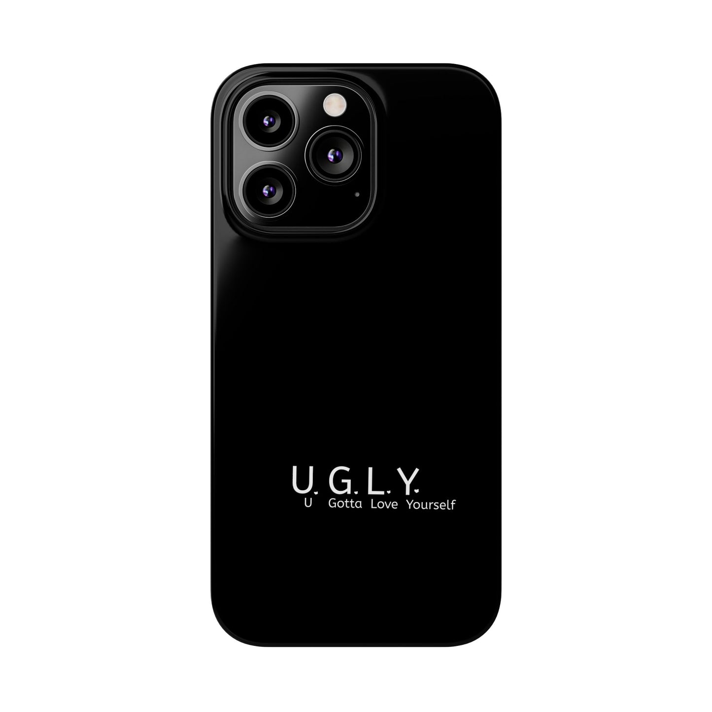 U.G.L.Y. Slim Phone Case - Motivation Phone Case for Self-Love and Inspiration