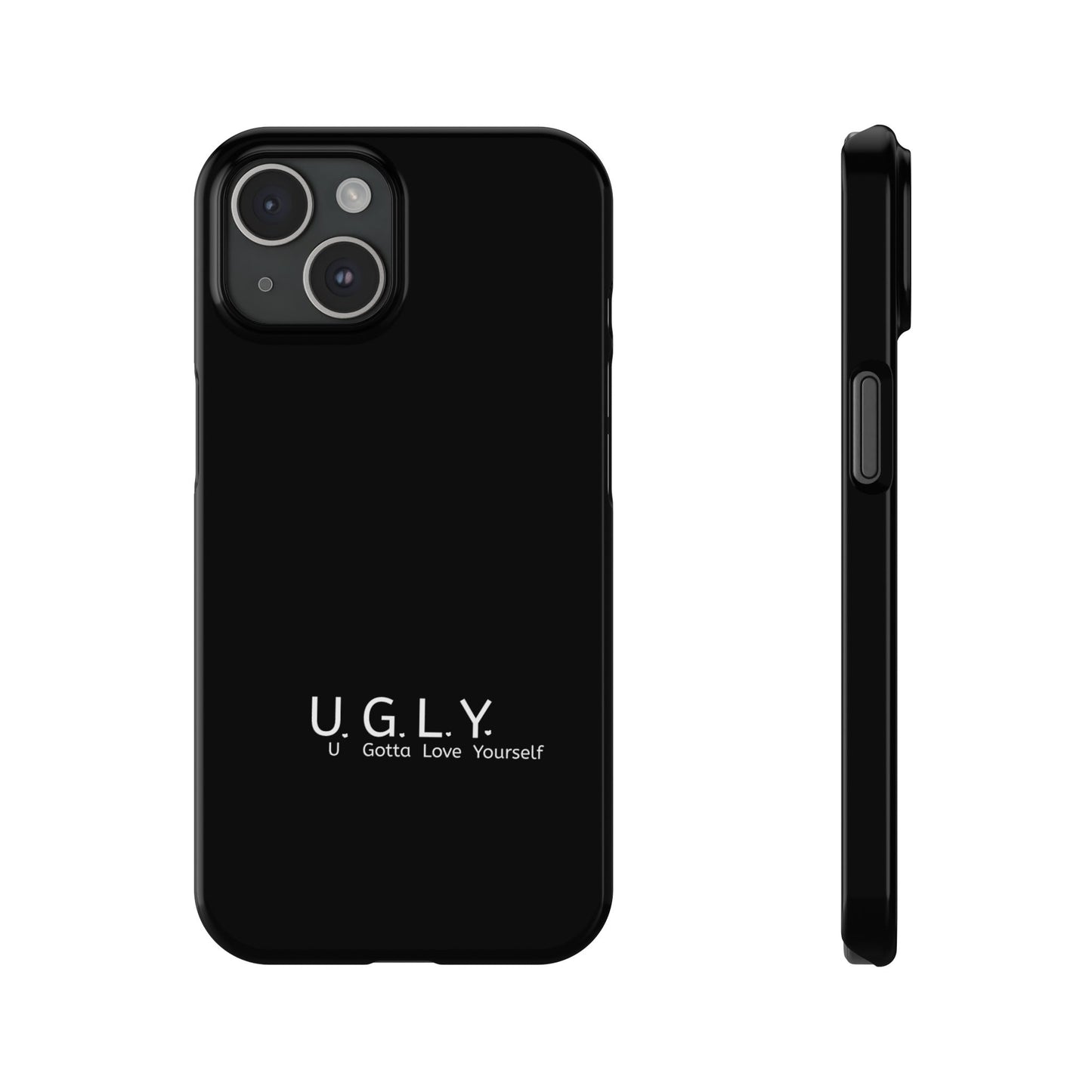 U.G.L.Y. Slim Phone Case - Motivation Phone Case for Self-Love and Inspiration