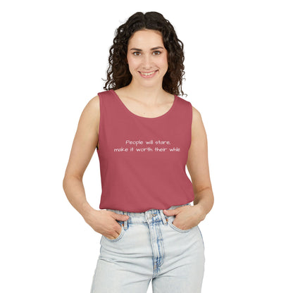Dyed Tank Top - People Will Stare, Make It Worth Their While