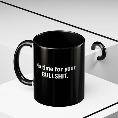 Coffee Mug No Time for Bullshit - Perfect Gift for the Bold