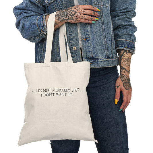 Morally Gray Tote Bag - If it's not morally grey, i don't want it.