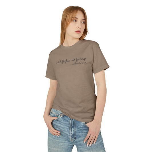 Catch Flights Not Feelings Tee - Unisex Travel T-Shirt