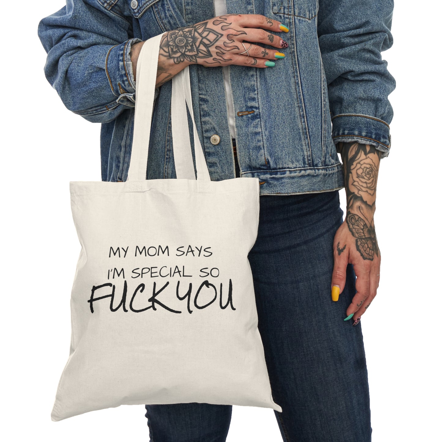 Funny Tote Bag, My Mom Says I'm Special, so fuck you.