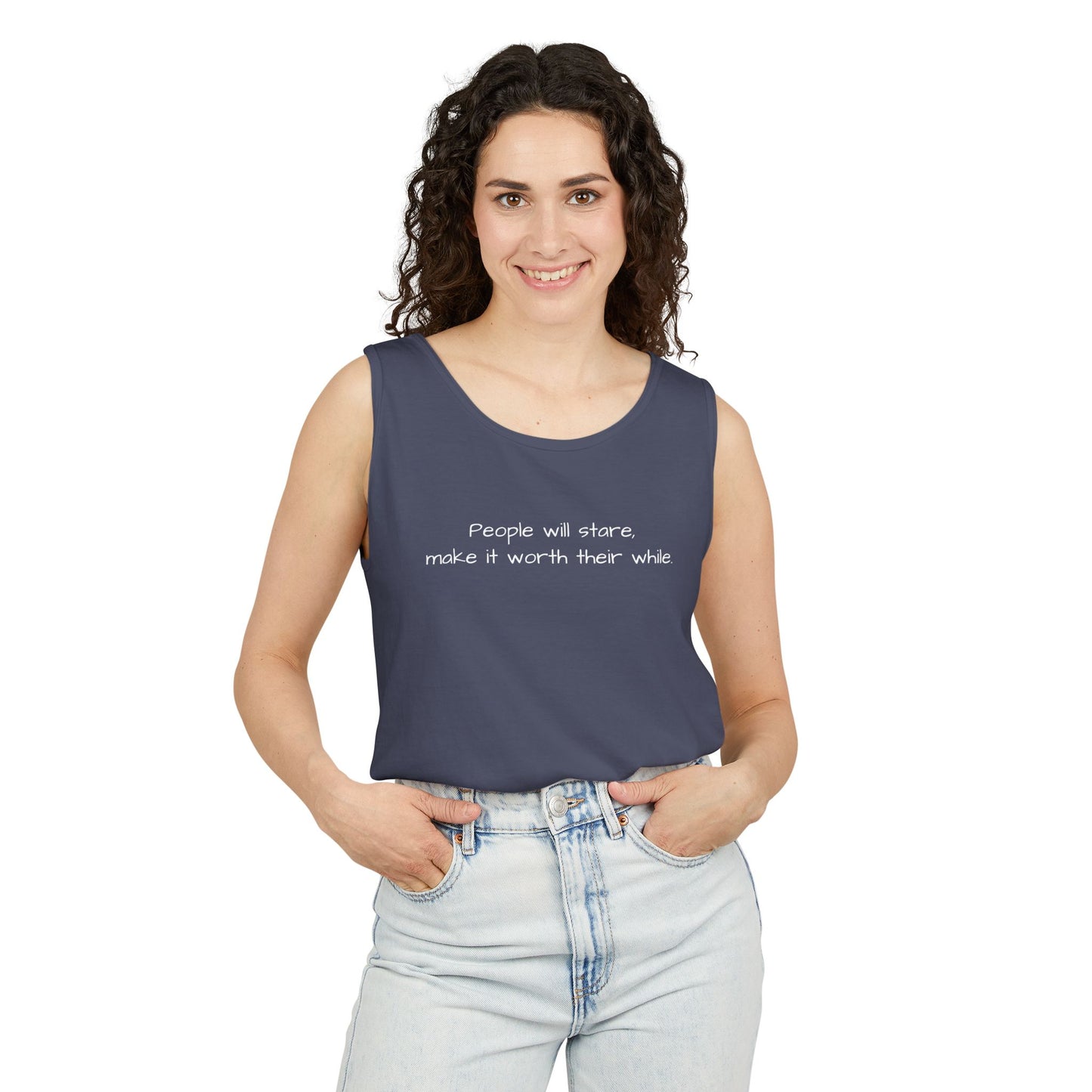 Dyed Tank Top - People Will Stare, Make It Worth Their While