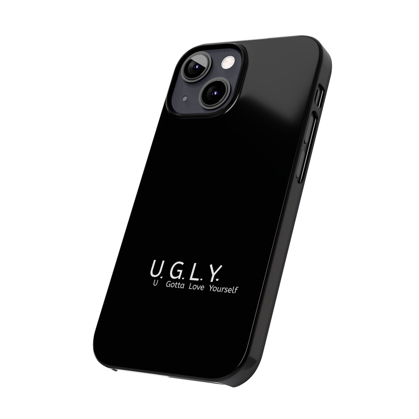U.G.L.Y. Slim Phone Case - Motivation Phone Case for Self-Love and Inspiration