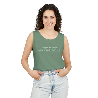 Dyed Tank Top - People Will Stare, Make It Worth Their While