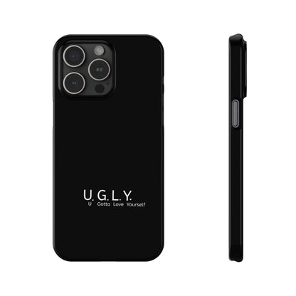 U.G.L.Y. Slim Phone Case - Motivation Phone Case for Self-Love and Inspiration