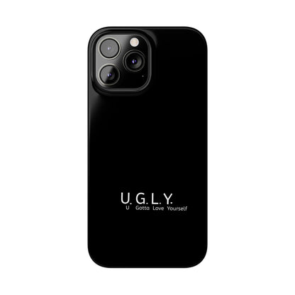 U.G.L.Y. Slim Phone Case - Motivation Phone Case for Self-Love and Inspiration