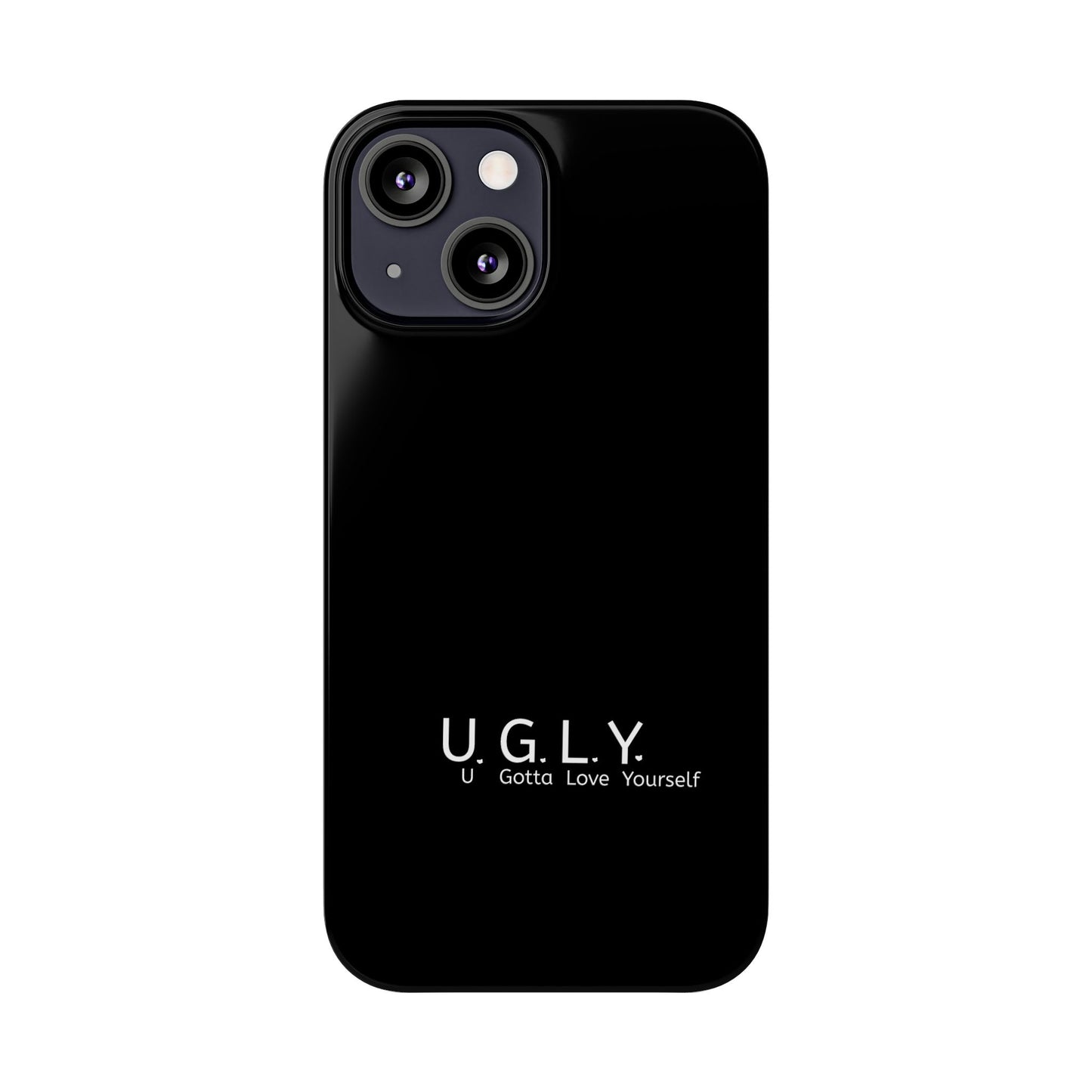 U.G.L.Y. Slim Phone Case - Motivation Phone Case for Self-Love and Inspiration