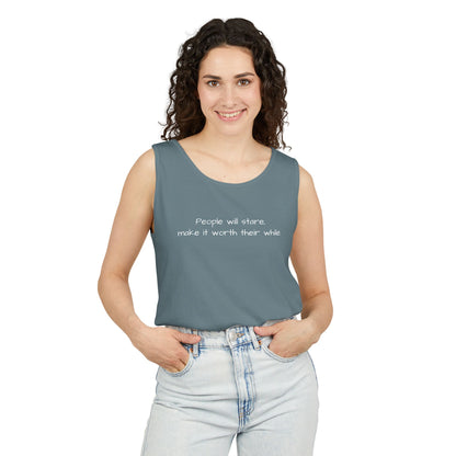 Dyed Tank Top - People Will Stare, Make It Worth Their While