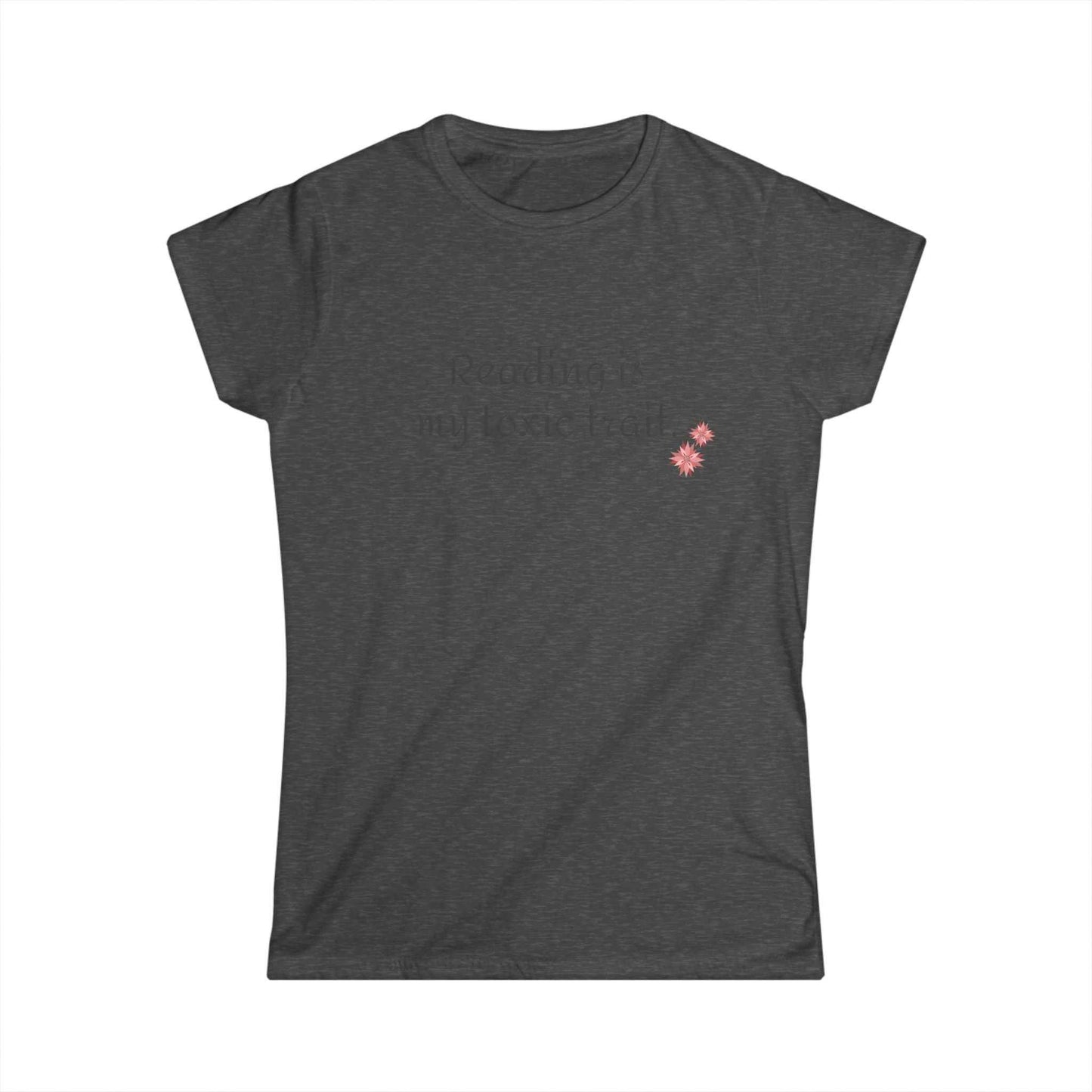 Reading is My Toxic Trait Women's Tee - Softstyle Shirt for Book Lovers