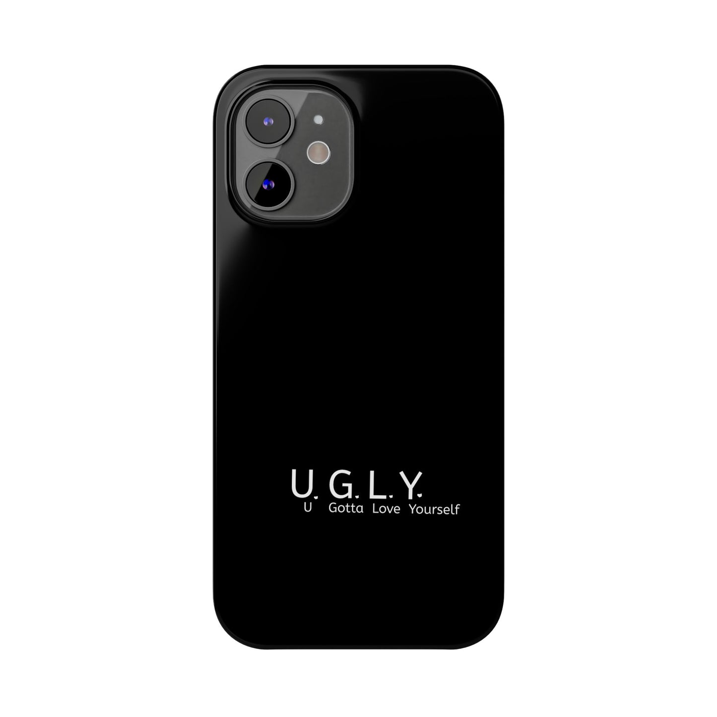 U.G.L.Y. Slim Phone Case - Motivation Phone Case for Self-Love and Inspiration