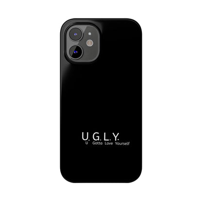 U.G.L.Y. Slim Phone Case - Motivation Phone Case for Self-Love and Inspiration