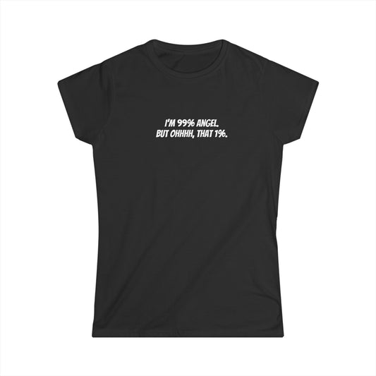 Women's Angel Tee Shirt - 99% Angel, but That 1%