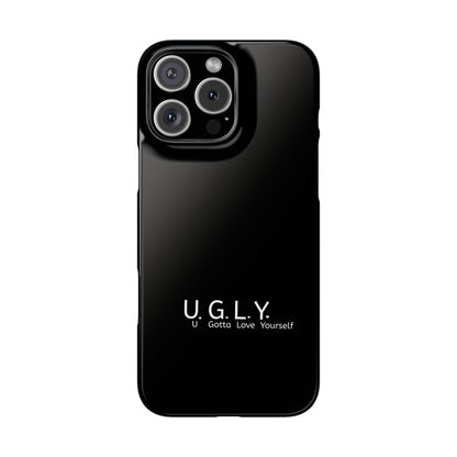 U.G.L.Y. Slim Phone Case - Motivation Phone Case for Self-Love and Inspiration