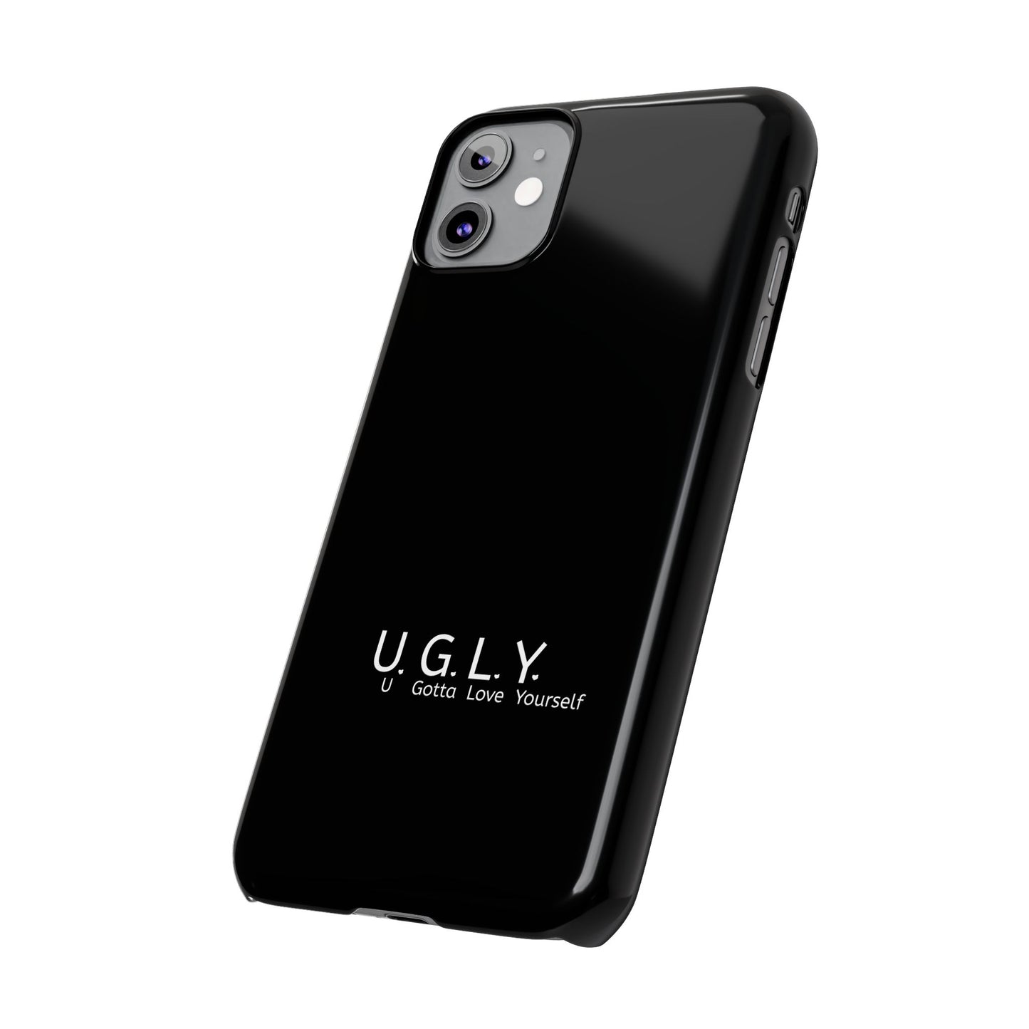 U.G.L.Y. Slim Phone Case - Motivation Phone Case for Self-Love and Inspiration