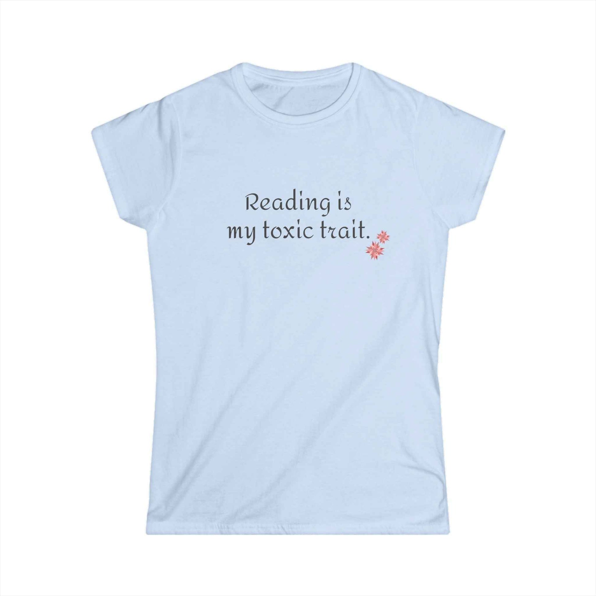 Reading is My Toxic Trait Women's Tee - Softstyle Shirt for Book Lovers