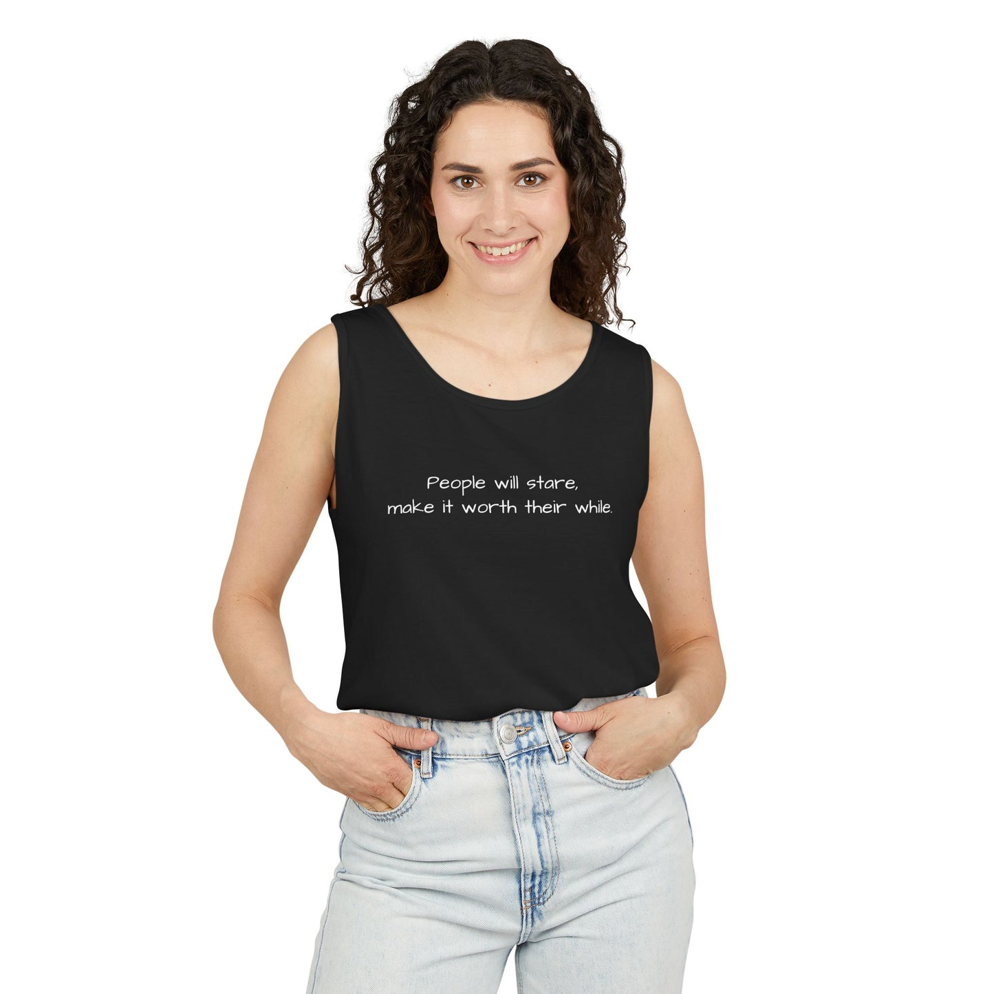 Dyed Tank Top - People Will Stare, Make It Worth Their While